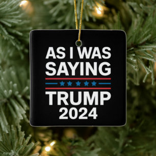 Ornamento De Cerâmica Então, Como Eu Estava Dizendo Trump 2024 Donald tr