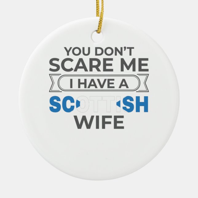 Ornamento De Cerâmica Escócia Você não me assusta Eu tenho uma esposa es (Frente)