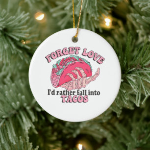 Ornamento De Cerâmica esquecer amor eu prefiro cair em tacos