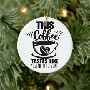 Ornamento De Cerâmica Este Café Tem o Gosto de Você Precisar Calar a Boc