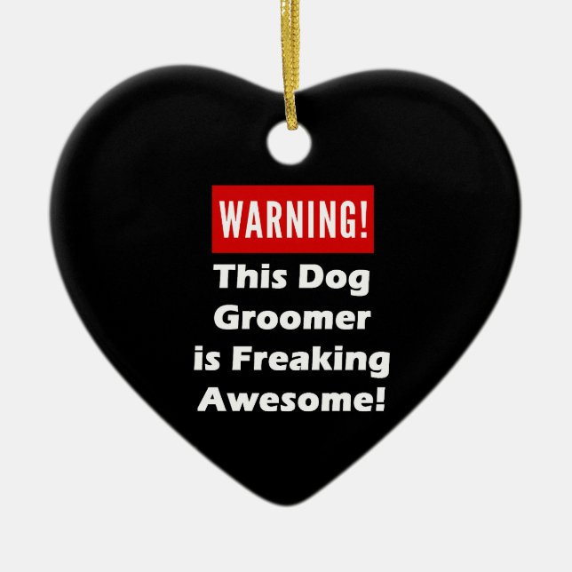 Ornamento De Cerâmica Este Groomer do cão é Freaking impressionante! (Frente)