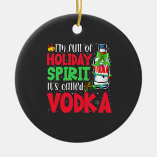 Ornamento De Cerâmica Estou Cheio de Espírito de Feriado, Chama-se Vodka