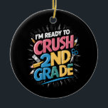 Ornamento De Cerâmica Estou pronto para esmagar o segundo de volta à esc<br><div class="desc">Estou pronto para esmagar o segundo de volta à escola</div>