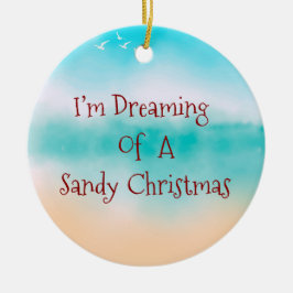 Ornamento De Cerâmica Estou Sonhando com um Natal arenoso