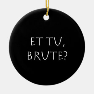 Ornamento De Cerâmica Et tu Brute