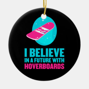 Ornamento De Cerâmica Eu acredito em um futuro com hoverboards
