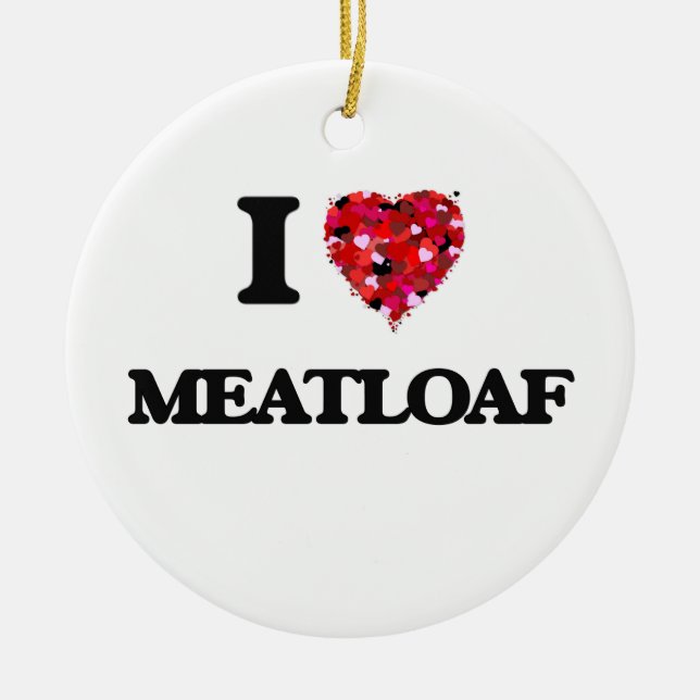 Ornamento De Cerâmica Eu amo o Meatloaf (Frente)