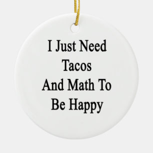Ornamento De Cerâmica Eu apenas preciso o Tacos e a matemática de estar