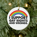 Ornamento De Cerâmica Eu apoio Gay de Direitos Gays e Erros de Gay<br><div class="desc">lgbtq, orgulho, lgbtq, queer, orgulho gay, bissexual, arco-íris, trans, transgênero, lésbica</div>