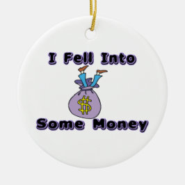 Ornamento De Cerâmica Eu caí em algum dinheiro