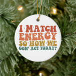 Ornamento De Cerâmica Eu Combino Energia Então Como Vamos Agir Hoje Sarc<br><div class="desc">Eu Combino Energia Então Como Vamos Agir Hoje Sarcástico</div>