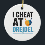 Ornamento De Cerâmica Eu converso no Dreidel Engraçado Jogo Judeu Feriad<br><div class="desc">chanukah, menorah, hanukkah, dreidel, jedesejo, Chrismukkah, feriado, lats, natal, </div>