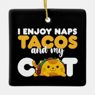 Ornamento De Cerâmica Eu Desfruto de Sonecas Tacos E Meu Gato