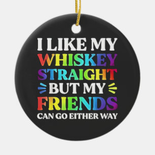 Ornamento De Cerâmica Eu Gosto de Meu Whisky Puro mas Meus Amigos LGBTQ
