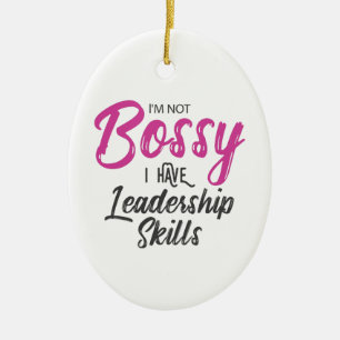 Ornamento De Cerâmica Eu não sou Bossy mim tenho habilidades da