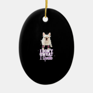 Ornamento De Cerâmica eu não suo, eu brilho presente de buldogue fran