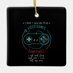 Ornamento De Cerâmica Eu nem sempre jogo Videos games às vezes