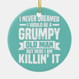 Ornamento De Cerâmica Eu Nunca Sonhei Que Seria Um Velho Engraçado