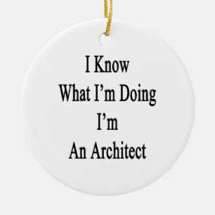 Ornamento De Cerâmica Eu sei o que eu sou fazendo mim sou um arquiteto
