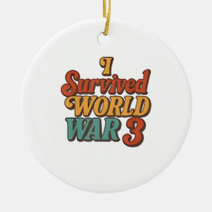 Ornamento De Cerâmica Eu Sobrevivi à 3ª Guerra Mundial Funny Retro Vinta