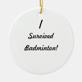 Ornamento De Cerâmica Eu sobrevivi ao badminton!