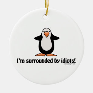 Ornamento De Cerâmica Eu sou cercado por idiota!