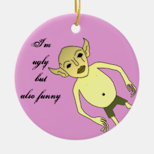Ornamento De Cerâmica Eu sou feio mas também engraçado