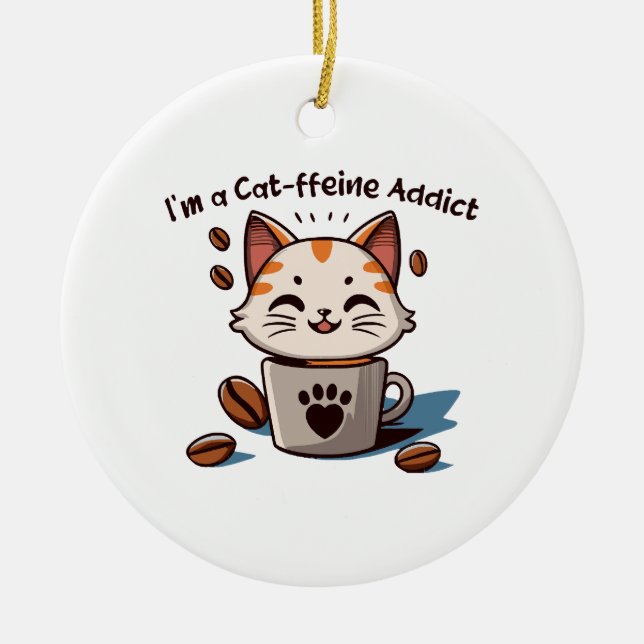 Ornamento De Cerâmica Eu sou um viciado em Cat-ffeine (Frente)