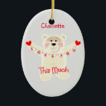 Ornamento De Cerâmica Eu Te Amo Este Urso De Teddy Muito Bonito Personal<br><div class="desc">Design bonito para alguém que você ama com um ursinho de pelúcia fofinho segurando bundas que lê Amor Você em letras vermelhas e um doce coração vermelho de amor em cada extremidade; e por baixo diz "tanto"...  "Corações e ursinhos adoráveis... "</div>