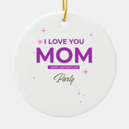 Ornamento De Cerâmica Eu Te Amo Mãe - Camiseta Feliz Dia das Mães