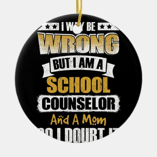 Ornamento De Cerâmica Eu Vou Estar Errado Mas Sou Conselheiro Escolar (Frente)