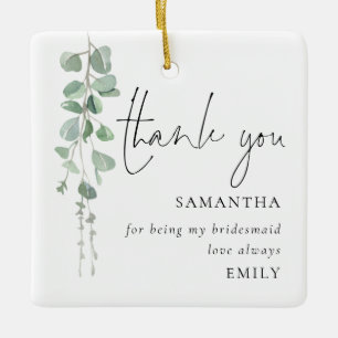 Ornamento De Cerâmica Eucalyptus Bridesmaid Obrigado Por Manter O Favor