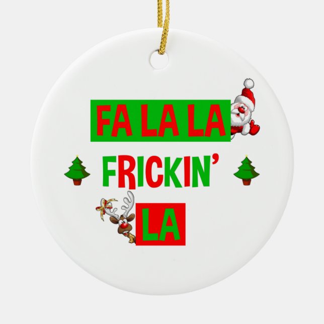 Ornamento De Cerâmica Fa La Frickin' La Funny Holiday Natal (Frente)