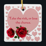 Ornamento De Cerâmica Faça A Cotação De Risco Corações Rosa Rosas vermel<br><div class="desc">Adicione um toque de inspiração à sua vida com este belamente desenhado coração rosa e rosas vermelhas com a citação motivacional, "Arrisque-se ou perder a oportunidade." Perfeito para quem precisa de um pequeno incentivo para sair da sua zona de conforto e aproveitar oportunidades. Este design é ideal para presentes, decoração...</div>