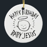 Ornamento De Cerâmica Feliz Aniversário Jesus - Natal Cristão<br><div class="desc">Às vezes é bom lembrar o que é celebrado com o "CRISTO". Partilhe o espírito da sua fé com os outros. Encontra este design charmoso em outros produtos - só dá uma olhada na nossa loja. Há uma versão de giz preto somente para branco - uma versão de 'giz branco'...</div>