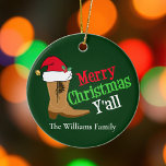 Ornamento De Cerâmica Feliz Cowboy Feliz Natal Yall Personalizado<br><div class="desc">Feliz Natal,  pessoal. Um presente de ornamento de feriado engraçado para um caubói texano que fala com a gíria sulista. Uma bota de cowboy tocada com um chapéu de Papai Noel. Humor no campo.</div>