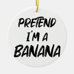 Ornamento De Cerâmica Finja que eu sou uma banana