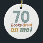 Ornamento De Cerâmica Funny Vintage 70 Birthday<br><div class="desc">Uma ideia de presente de excelente aniversário para homens e mulheres que sabem que parecem excelentes à medida que envelhecem! Um presente de gag de aniversário engraçado para sua mãe,  pai,  vovó,  avô,  irmão ou amigo.</div>