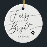 Ornamento De Cerâmica Furry and Bright Dog ou Cat Christmas Photo<br><div class="desc">Enfeites de natal russo com texto de tipografia que diz "peluda e brilhante". Pode adicionar a imagem do seu cão ou do gato na parte de trás do medicamento.</div>