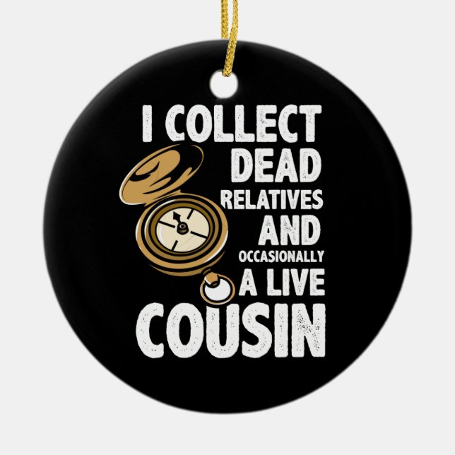 Ornamento De Cerâmica Genealogista Coleciono Familiares e Primo Mortos (Frente)