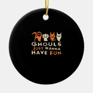 Ornamento De Cerâmica Ghouls Só Quer Divertir-Se No Slogan Engraçado Do