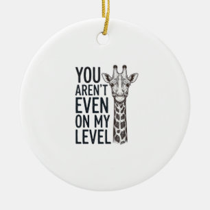 Ornamento De Cerâmica Girafa Engraçada Você Nem Está no Meu Nível Camise