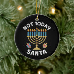 Ornamento De Cerâmica Hanukkah Hoje Não Papai noel o judeu Chanukah<br><div class="desc">Hanukkah Hoje Não Papai noel o judeu Chanukah</div>
