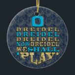 Ornamento De Cerâmica Hanukkah "O Dreidel Dreidel..."/Ornamento Círculo<br><div class="desc">Chanucá "O Dreidel Dreidel Dreidel Now Dreidel Vamos Brincar/Dourado, Azul"/Ornamento Círculo. (2 lados) Obrigados para parar e comprar por. Muito apreciado! Feliz Chanukah/Hanukkah! Traga muito mais alegria de férias para sua árvore com um ornamento cerâmico personalizado. Adicione fotos da família, imagens e mensagens pessoais a ambos os lados deste ornamento....</div>