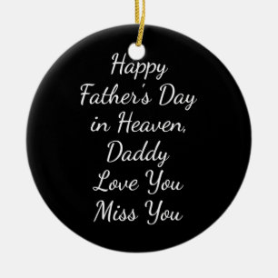 Ornamento De Cerâmica Happy Father's Day in Heaven Daddy Love You Miss