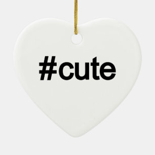 Ornamento De Cerâmica Hashtag # Cute