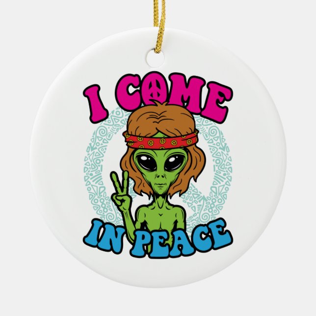 Ornamento De Cerâmica Hippie Alienígena Eu Vim Em Sinal De Paz Trippy Pe (Frente)