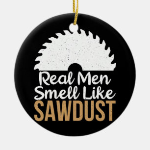 Ornamento De Cerâmica Homens reais cheiram a Sawdust Carpentry Woodworke