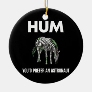 Ornamento De Cerâmica Hum Você Preferiria Um Adtronauta Zebra Engraçado