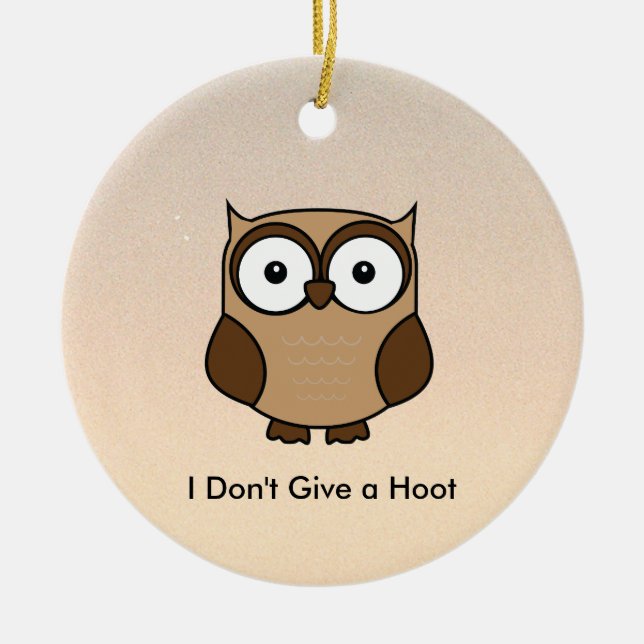 Ornamento De Cerâmica I Don't Give a Hoot Owl Custom (Frente)